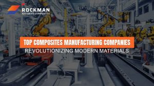 Top Composites Manufacturing Companies