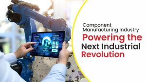 Component Manufacturing Industry